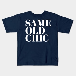 SAME OLD CHIC Kids T-Shirt